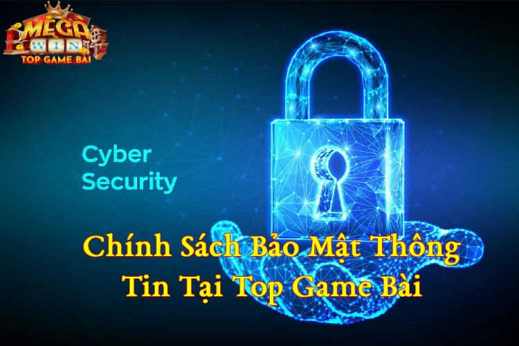 Chính Sách Bảo Mật Thông Tin Tại Top Game Bài